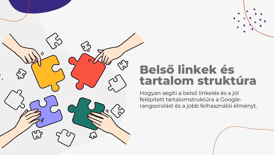 Belső linkek és tartalom-struktúra: hogyan építsd fel, hogy a keresők is szeressék